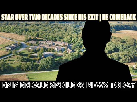 Emmerdale | Star over two decades since his exit | He comeback | Emmerdale spoilers