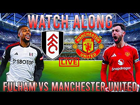 Fulham TAKES ON Manchester United Live in Premier League SHOWDOWN!